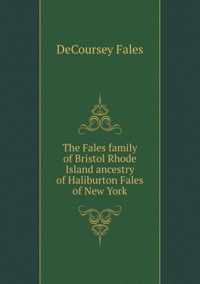 The Fales family of Bristol Rhode Island ancestry of Haliburton Fales of New York