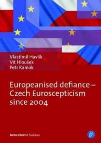 Europeanised Defiance - Czech Euroscepticism since 2004