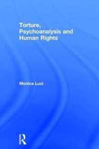 Torture, Psychoanalysis and Human Rights