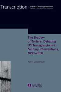 The Shadow of Torture: Debating US Transgressions in Military Interventions, 1899-2008