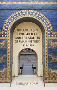 Philanthropy, Civil Society, And The State In German History