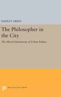 The Philosopher in the City - The Moral Dimensions of Urban Politics