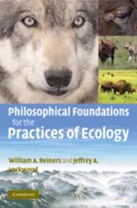 Philosophical Foundations for the Practices of Ecology