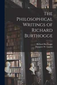 The Philosophical Writings of Richard Burthogge [microform]