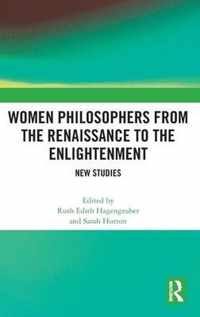 Women Philosophers from the Renaissance to the Enlightenment