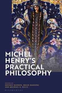 Michel Henry's Practical Philosophy