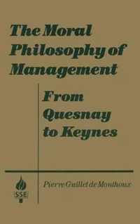 The Moral Philosophy of Management: From Quesnay to Keynes