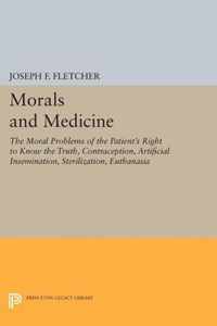 Morals and Medicine - The Moral Problems of the Patient`s Right to Know the Truth, Contraception, Artificial Insemination, Sterilization, Euthanasia