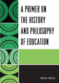 A Primer on the History and Philosophy of Education