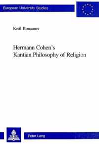 Hermann Cohen's Kantian Philosophy of Religion