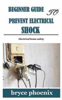 Beginner Guide to Prevent Electrical Shock