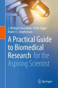 A Practical Guide to Biomedical Research: For the Aspiring Scientist