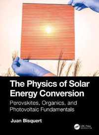 The Physics of Solar Energy Conversion