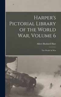 Harper's Pictorial Library of the World War, Volume 6