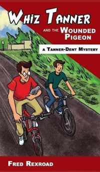 Whiz Tanner and the Wounded Pigeon