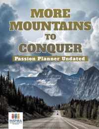 More Mountains to Conquer Passion Planner Undated