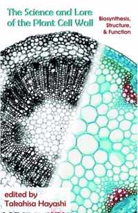 The Science and Lore of the Plant Cell Wall