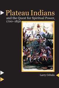 Plateau Indians and the Quest for Spiritual Power, 1700-1850