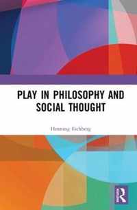 Play in Philosophy and Social Thought