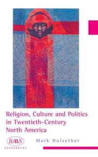 Religion, Culture and Politics in the Twentieth-century United States