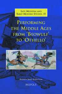 Performing the Middle Ages from Beowulf to Othello