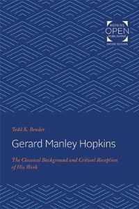 Gerard Manley Hopkins  The Classical Background and Critical Reception of His Work