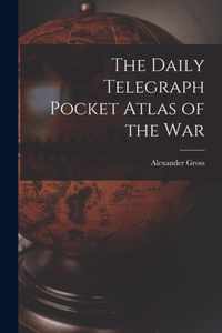 The Daily Telegraph Pocket Atlas of the War