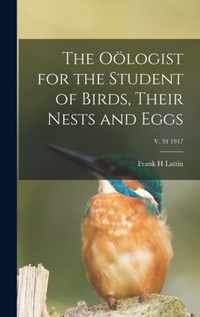 The Ooelogist for the Student of Birds, Their Nests and Eggs; v. 34 1917