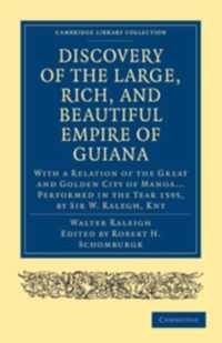 The Discovery of the Large, Rich, and Beautiful Empire of Guiana