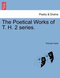 The Poetical Works of T. H. 2 series.