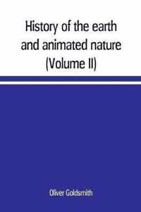 History of the earth and animated nature; with numerous notes from the works of the most distinguished British and foreign naturalists (Volume II)