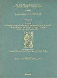 The Poets, Isabella Whitney, Anne Dowriche, Elizabeth Melville [Colville], Aemilia Lanyer, Rachel Speght, Diane Primrose and Anne, Mary and Penelope Grey: Printed Writings 1500-1640