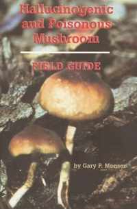 Hallucinogenic and Poisonous Mushroom Field Guide