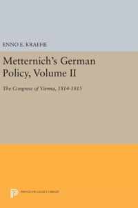 Metternich`s German Policy, Volume II - The Congress of Vienna, 1814-1815