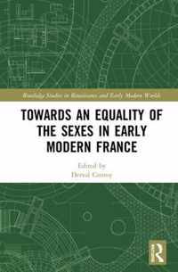 Towards an Equality of the Sexes in Early Modern France