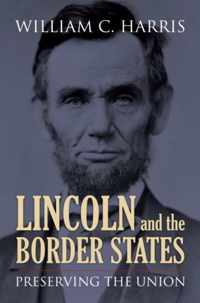 Lincoln and the Border States: Preserving the Union