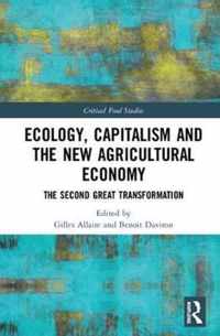 Ecology, Capitalism and the New Agricultural Economy