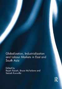 Globalization, Industrialization and Labour Markets in East and South Asia