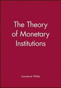 The Theory of Monetary Institutions