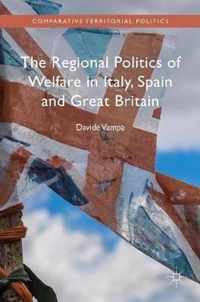 The Regional Politics of Welfare in Italy, Spain and Great Britain