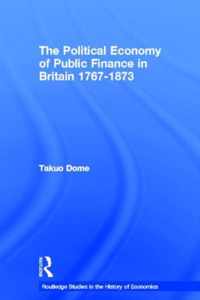 Political Economy of Public Finance in Britain, 1767-1873