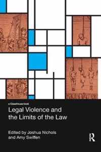 Legal Violence and the Limits of the Law