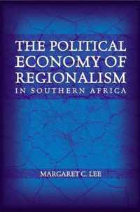 The Political Economy Of Regionalism In Southern Africa