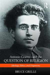 Antonio Gramsci and the Question of Religion