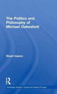 The Politics and Philosophy of Michael Oakeshott