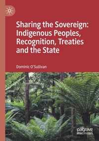 Sharing the Sovereign Indigenous Peoples Recognition Treaties and the State