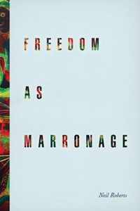 Freedom as Marronage