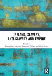 Ireland, Slavery, Anti-Slavery and Empire