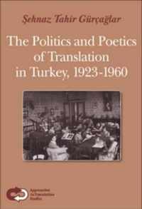 The Politics and Poetics of Translation in Turkey, 1923-1960