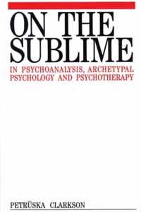 On The Sublime In Psychoanalysis, Archetypal Psychology And Psychotherapy